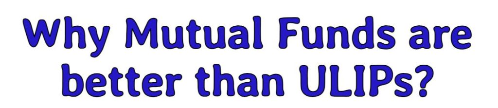 Why Mutual Funds are better than ULIPs?, Best ULIPs, ULIP investment, Unit linked, units allotted, NAV, 