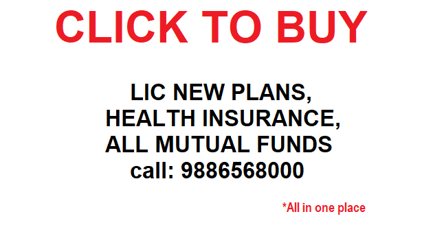 Buy LIC Policy 9886568000, lic buy new policy, lic tax saving plans, mutual funds, health insurance, lic agent Bangalore, sip, shares