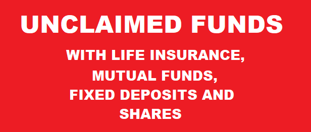 Unclaimed funds with Life Insurance Mutual Funds and Banks, 