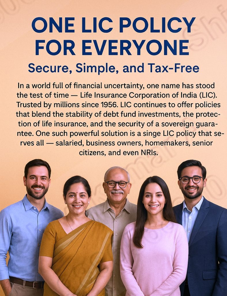 One LIC Policy for everyone, LIC Policy for All, One Policy Solution, Tax-Free Returns, LIC Sovereign Guarantee, Safe Investment India, LIC for NRIs, LIC for Senior Citizens, LIC for Business Owners, LIC for Salaried People, LIC for Homemakers, LIC Life Cover, LIC Investment Plan, LIC Guaranteed Returns, LIC Wealth Creation, LIC Retirement Plan, LIC Family Protection, LIC Tax Saving, LIC Insurance and Investment, LIC Trusted Since 1956, LIC Simple Secure Plan,